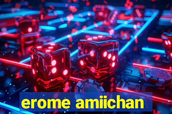 erome amiichan